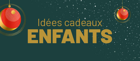 Idées cadeaux enfants